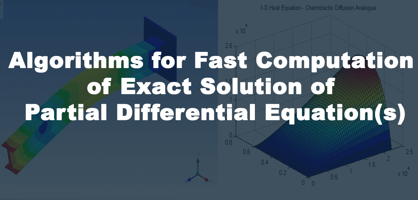 Algorithms for Fast Computation of Exact Solution of Partial Differential Equation(s)<br><br><img src='/images/project-3/images/teaser.jpg'>